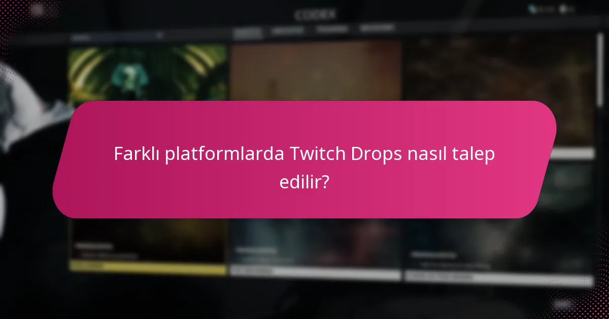 Farklı platformlarda Twitch Drops nasıl talep edilir?