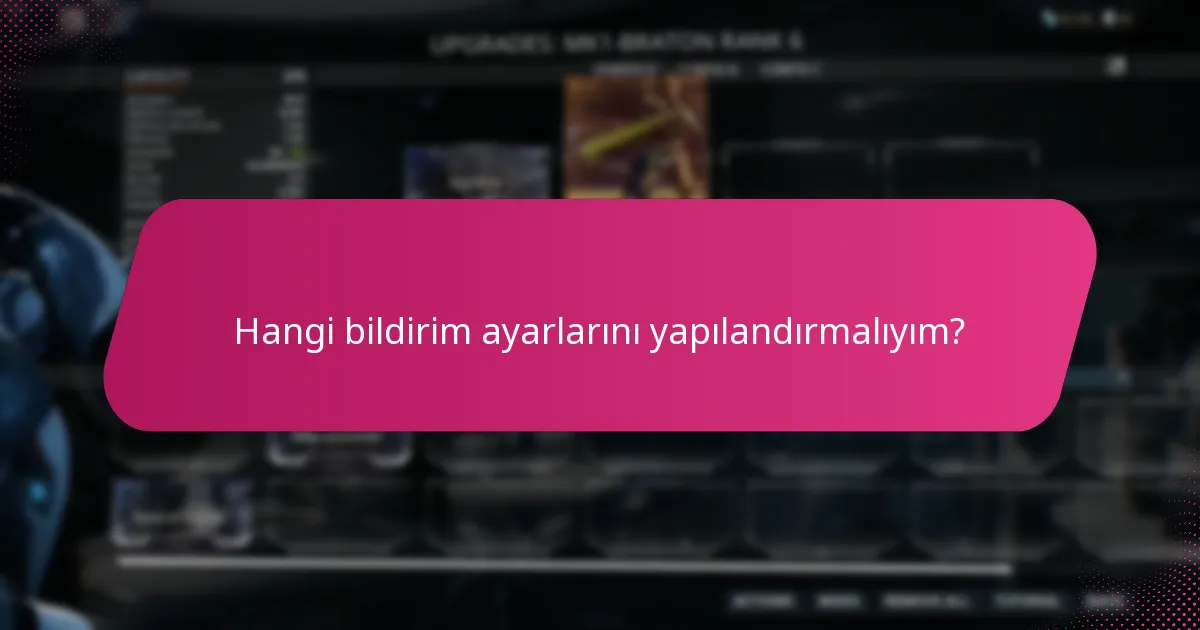 Hangi bildirim ayarlarını yapılandırmalıyım?