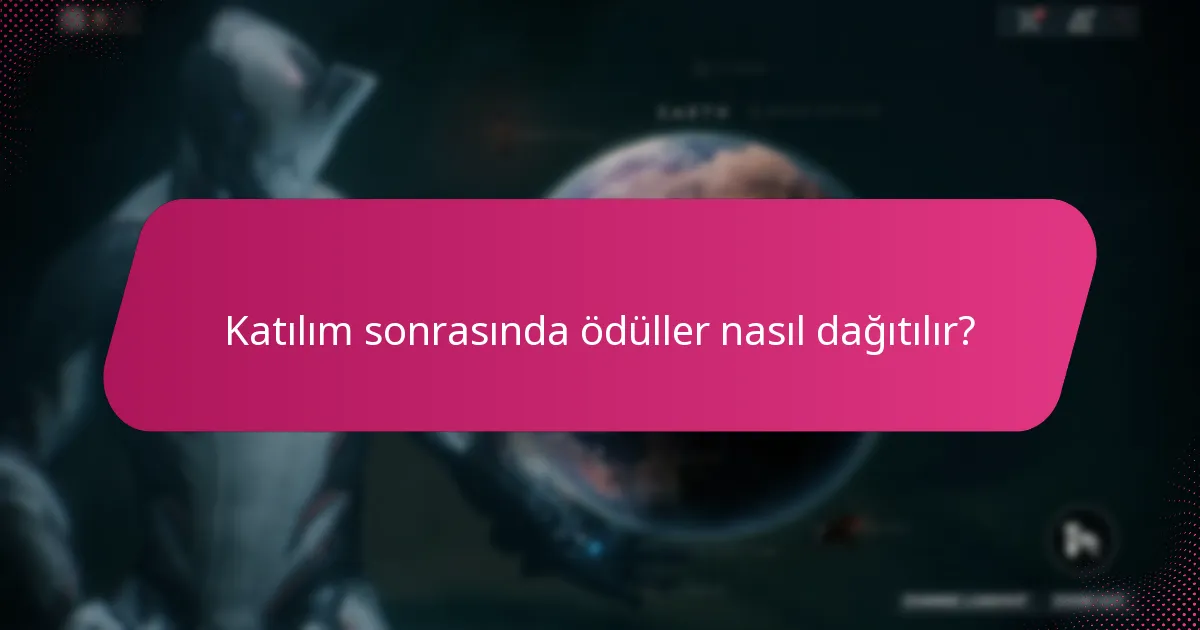 Katılım sonrasında ödüller nasıl dağıtılır?