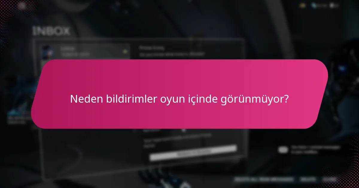 Neden bildirimler oyun içinde görünmüyor?