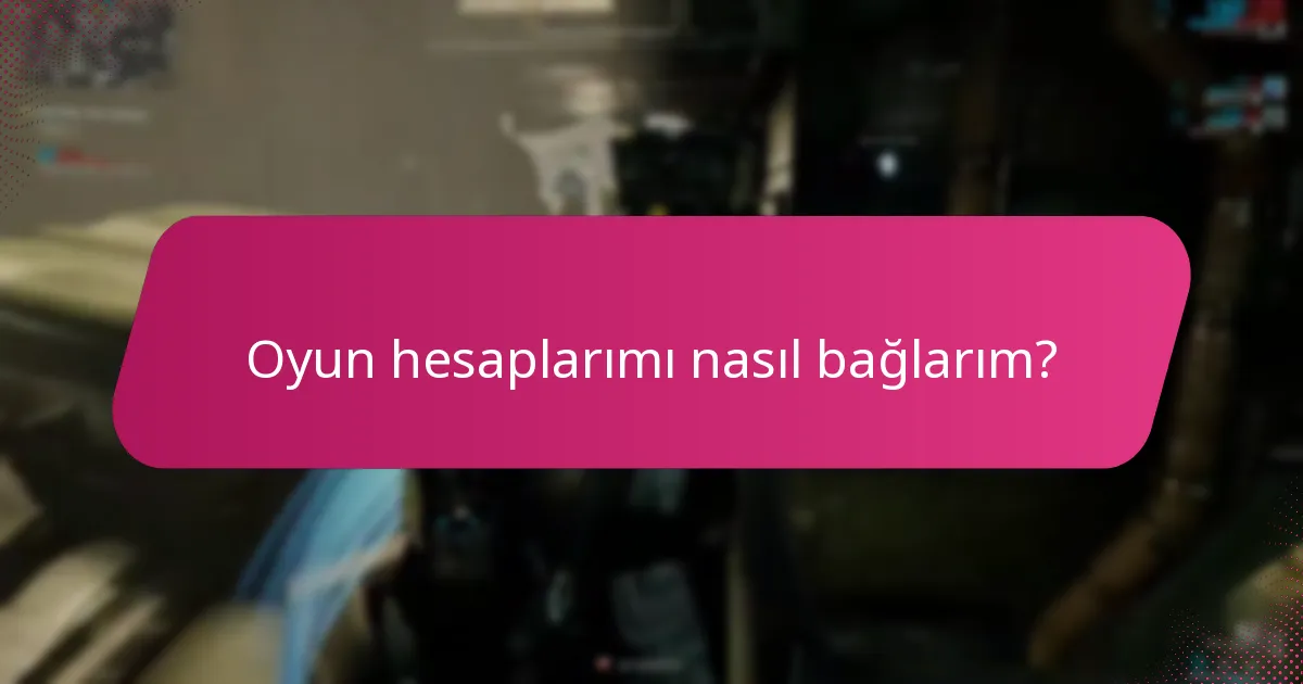 Oyun hesaplarımı nasıl bağlarım?