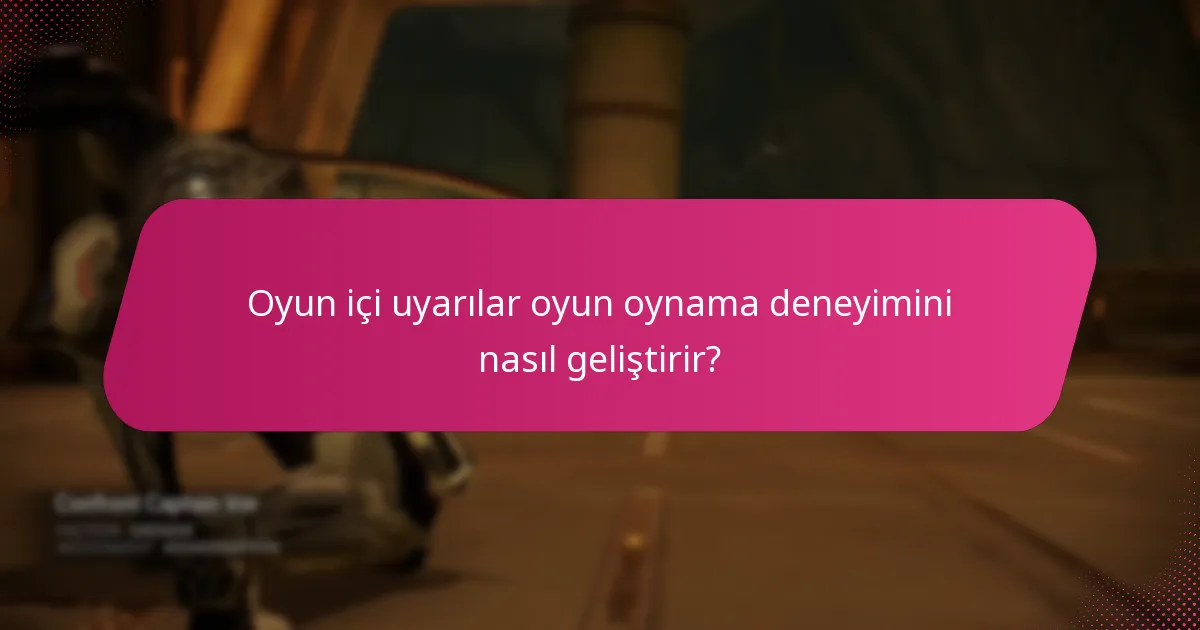 Oyun içi uyarılar oyun oynama deneyimini nasıl geliştirir?