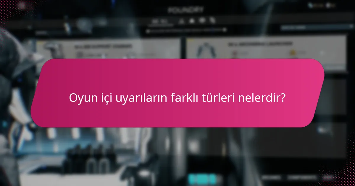 Oyun içi uyarıların farklı türleri nelerdir?