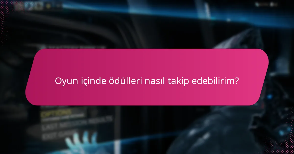 Oyun içinde ödülleri nasıl takip edebilirim?