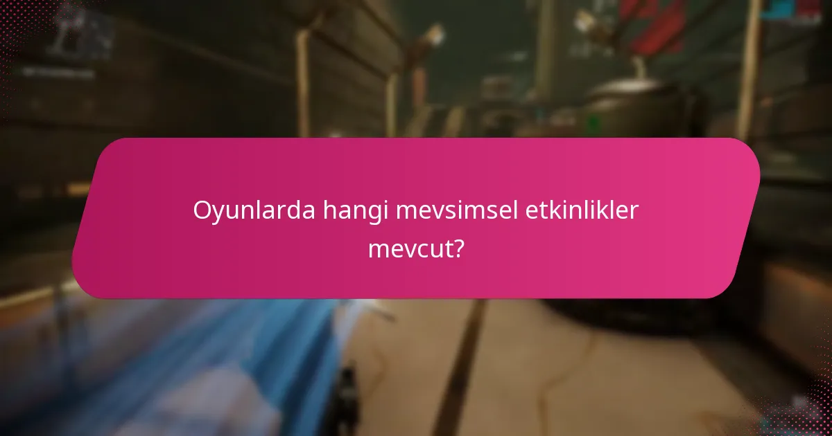 Oyunlarda hangi mevsimsel etkinlikler mevcut?
