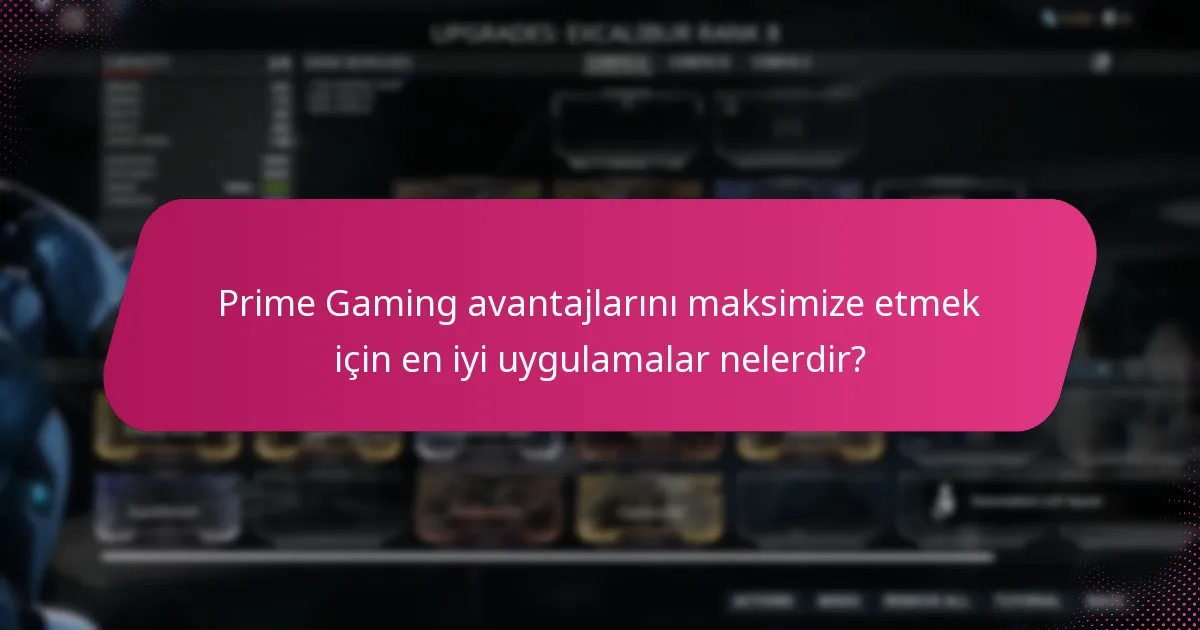 Prime Gaming avantajlarını maksimize etmek için en iyi uygulamalar nelerdir?