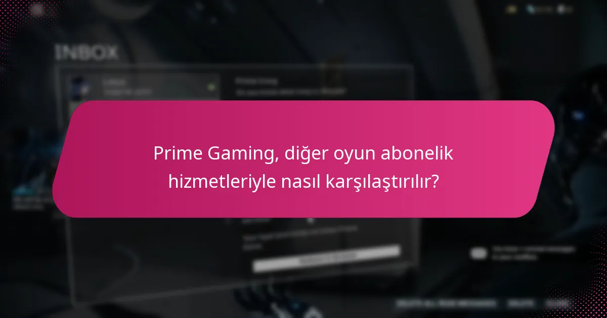 Prime Gaming, diğer oyun abonelik hizmetleriyle nasıl karşılaştırılır?