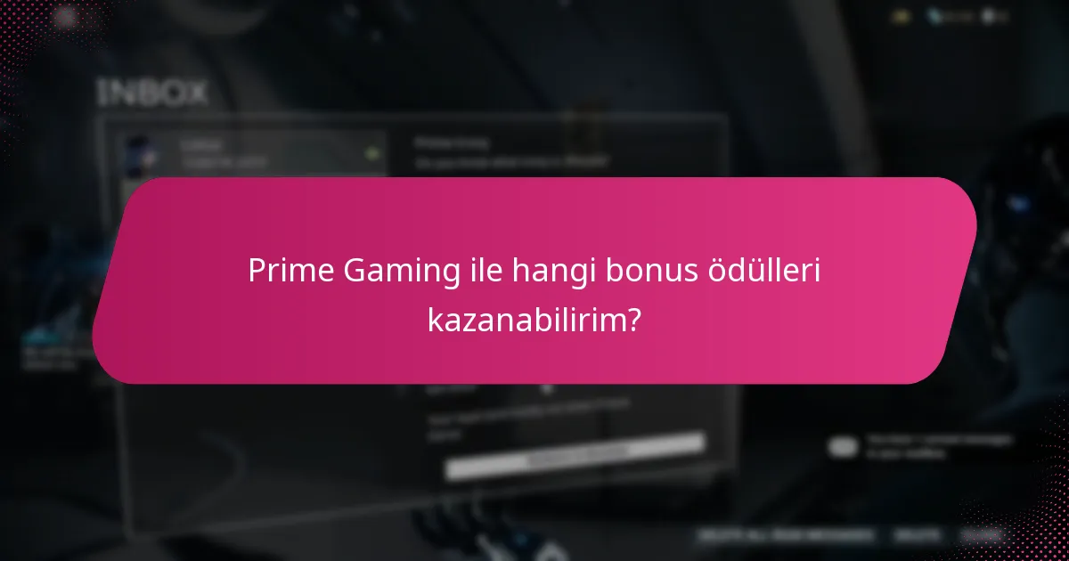 Prime Gaming ile hangi bonus ödülleri kazanabilirim?