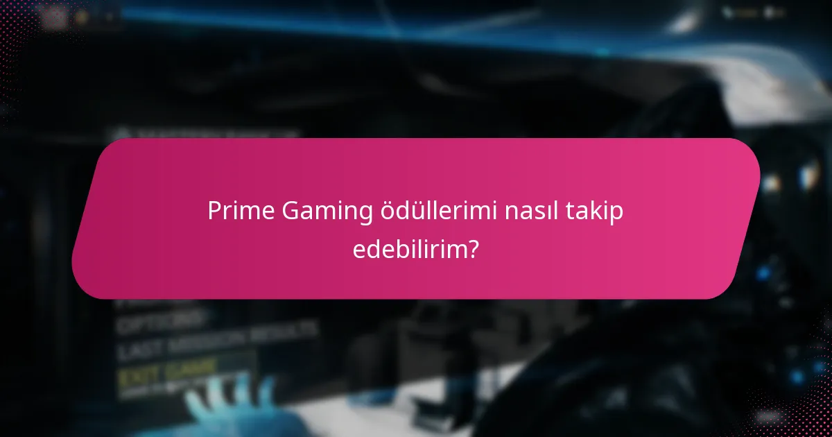 Prime Gaming ödüllerimi nasıl takip edebilirim?