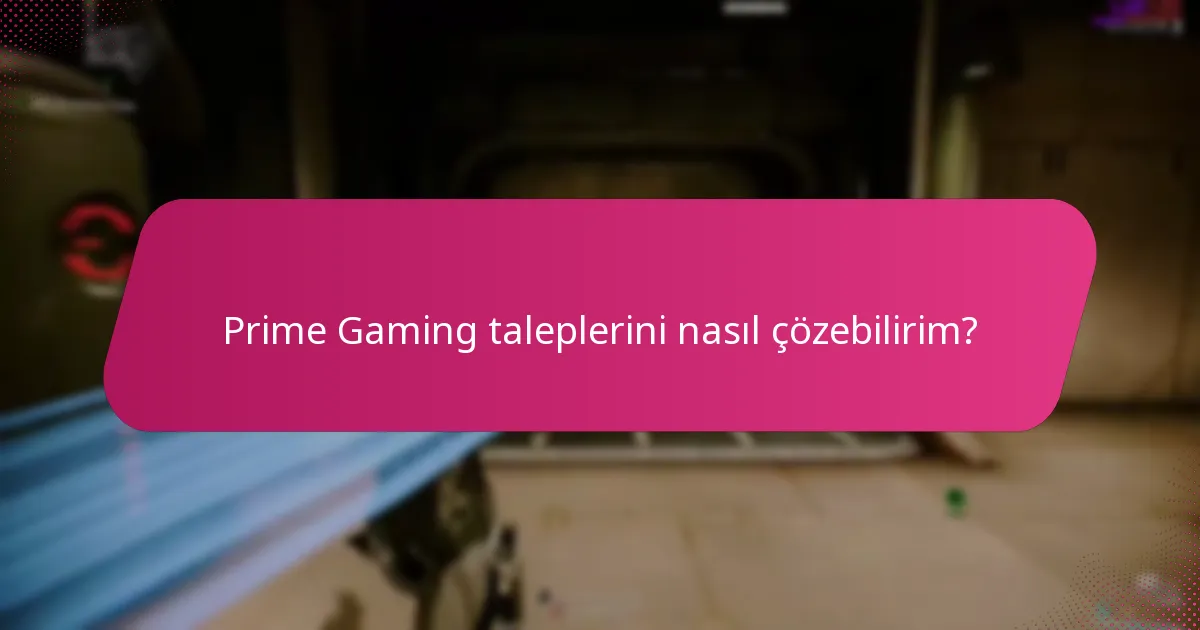 Prime Gaming taleplerini nasıl çözebilirim?