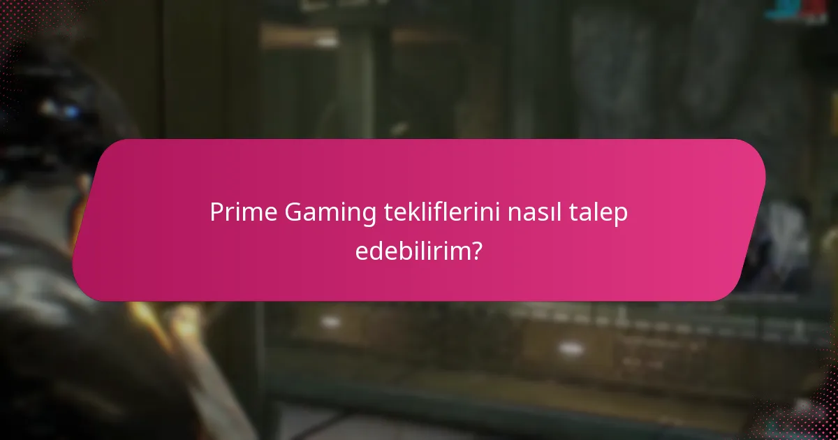 Prime Gaming tekliflerini nasıl talep edebilirim?