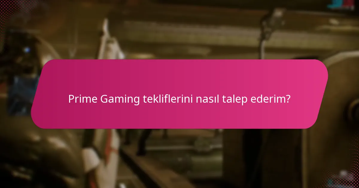Prime Gaming tekliflerini nasıl talep ederim?