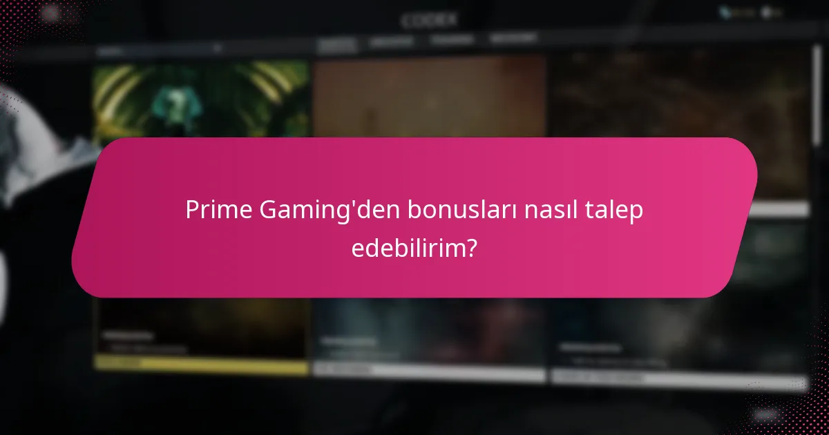 Prime Gaming'den bonusları nasıl talep edebilirim?