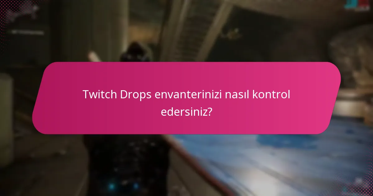 Twitch Drops envanterinizi nasıl kontrol edersiniz?