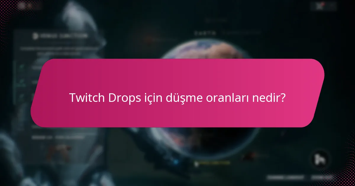 Twitch Drops için düşme oranları nedir?