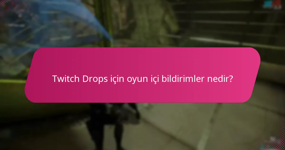 Twitch Drops için oyun içi bildirimler nedir?