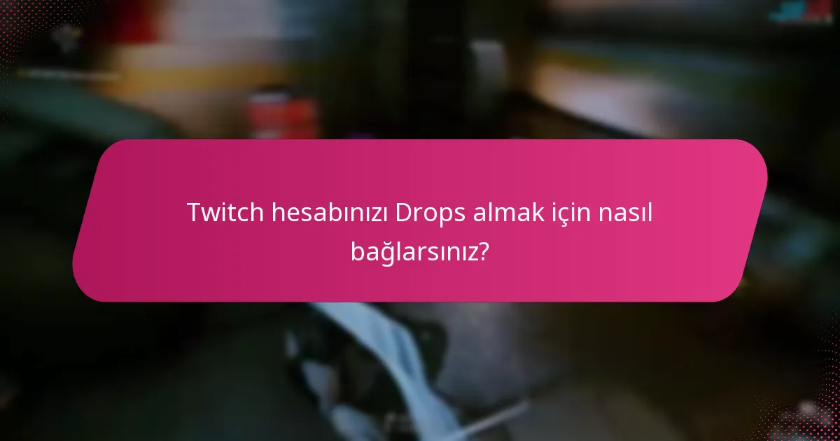 Twitch hesabınızı Drops almak için nasıl bağlarsınız?